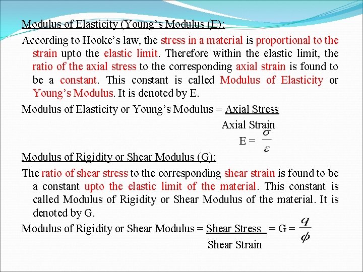 Modulus of Elasticity (Young’s Modulus (E): According to Hooke’s law, the stress in a