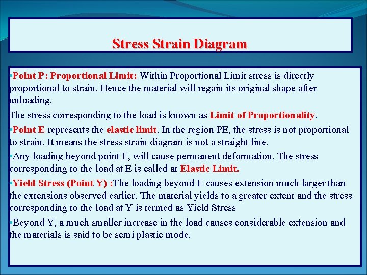 Stress Strain Diagram • Point P: Proportional Limit: Within Proportional Limit stress is directly