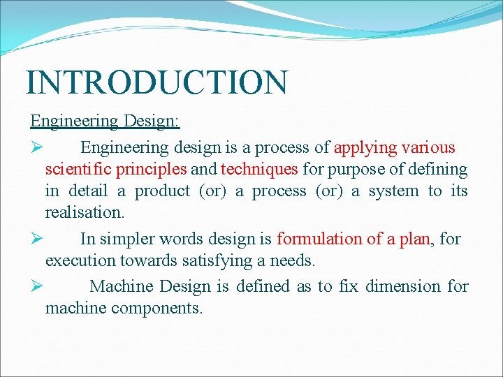 INTRODUCTION Engineering Design: Ø Engineering design is a process of applying various scientific principles
