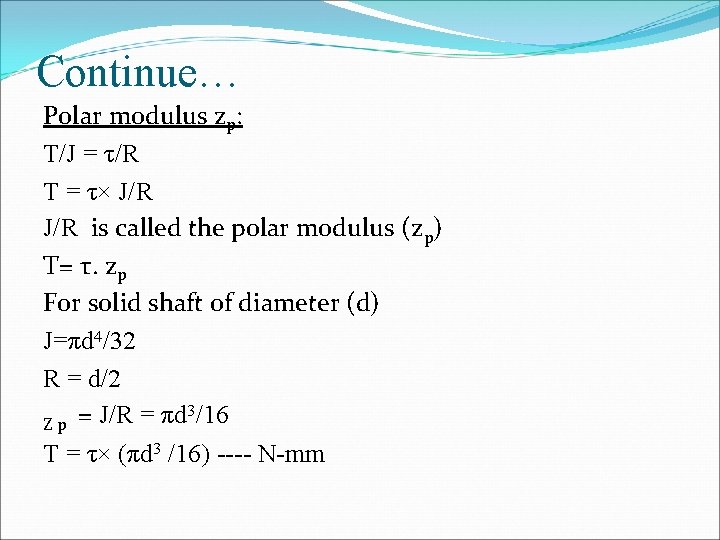 Continue… Polar modulus zp: T/J = τ/R T = τ× J/R is called the