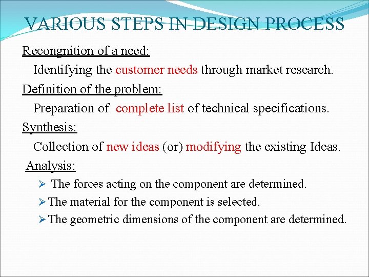 VARIOUS STEPS IN DESIGN PROCESS Recongnition of a need: Identifying the customer needs through