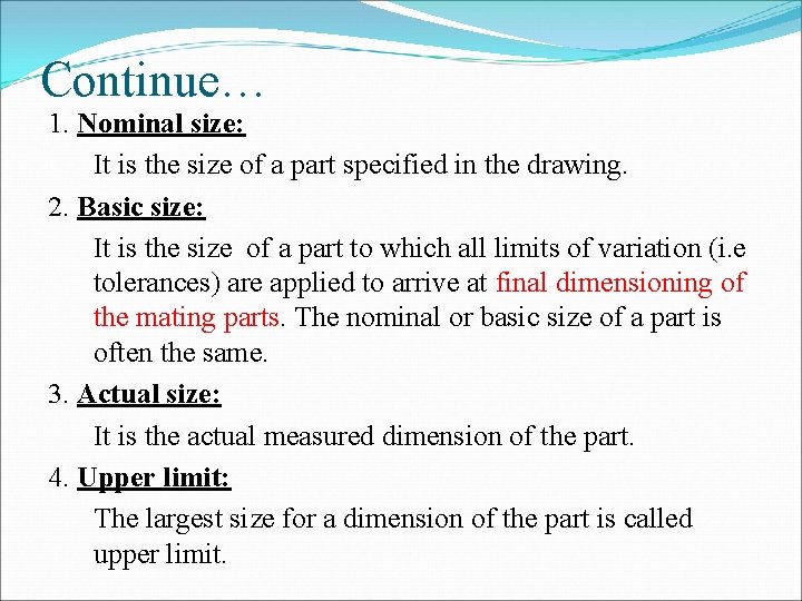 Continue… 1. Nominal size: It is the size of a part specified in the