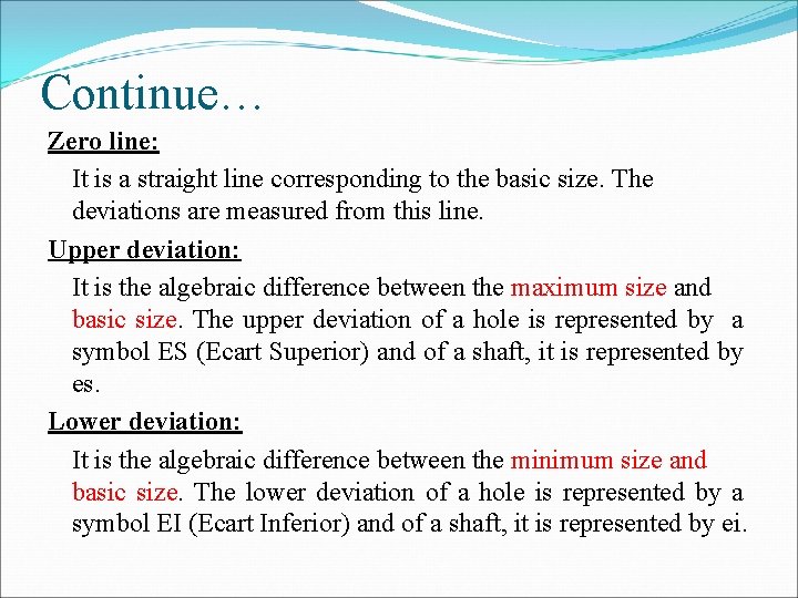 Continue… Zero line: It is a straight line corresponding to the basic size. The