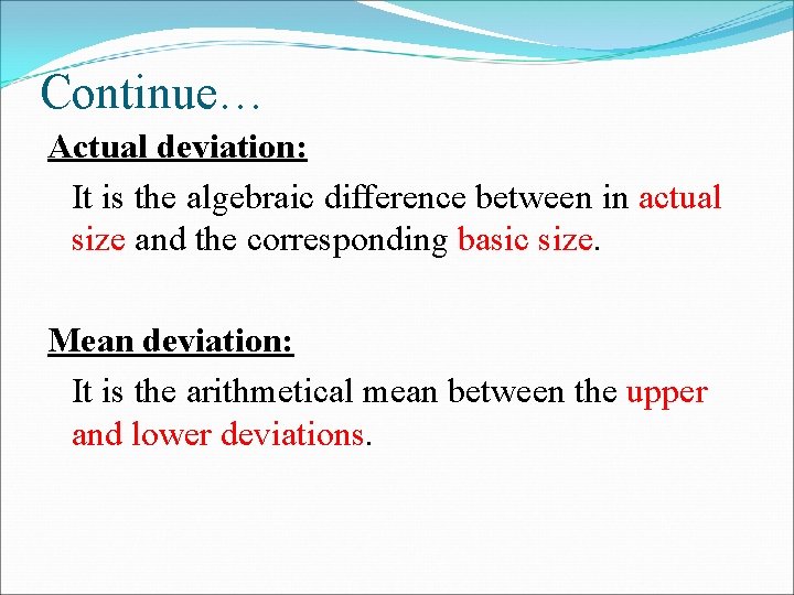 Continue… Actual deviation: It is the algebraic difference between in actual size and the