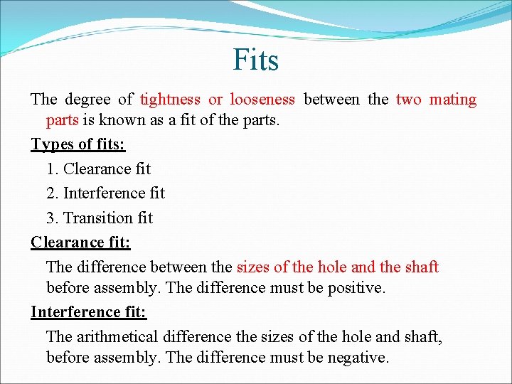 Fits The degree of tightness or looseness between the two mating parts is known