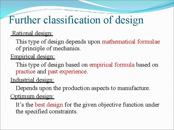 Further classification of design Rational design: This type of design depends upon mathematical formulae