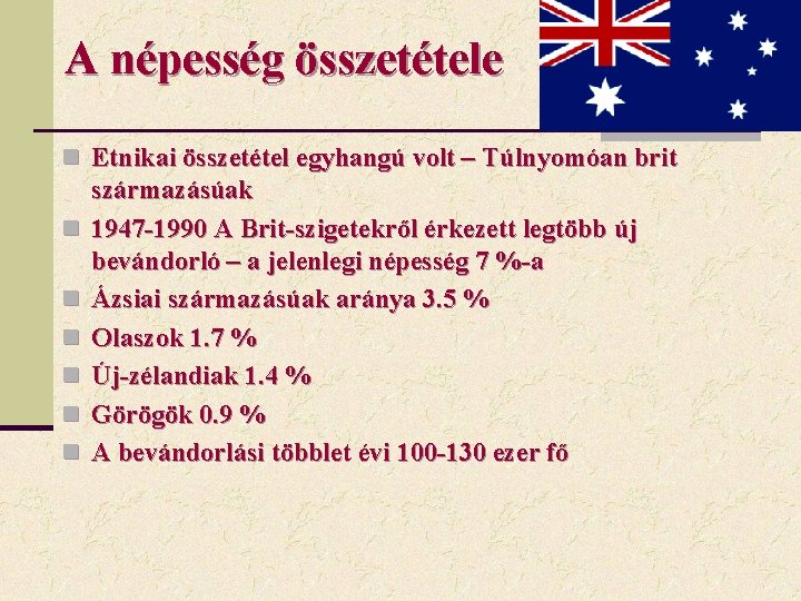 A népesség összetétele n Etnikai összetétel egyhangú volt – Túlnyomóan brit n n n