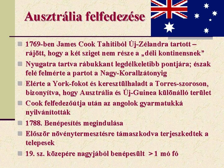 Ausztrália felfedezése n 1769 -ben James Cook Tahitiból Új-Zélandra tartott – n n n