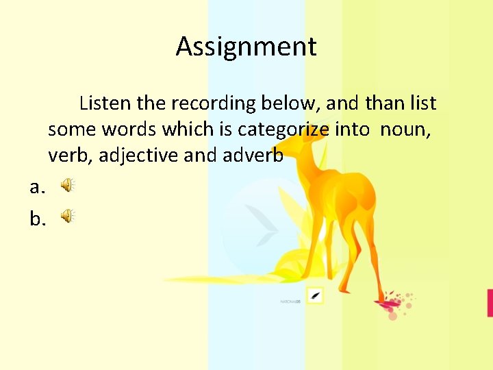 Assignment Listen the recording below, and than list some words which is categorize into