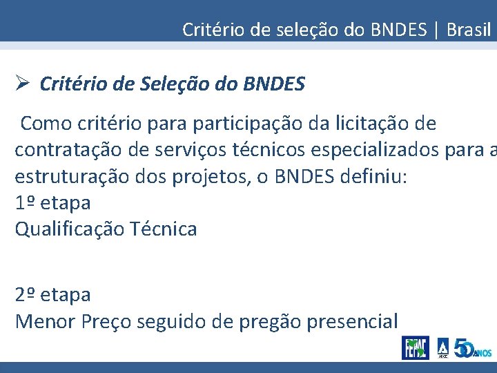 Critério de seleção do BNDES | Brasil Ø Critério de Seleção do BNDES Como