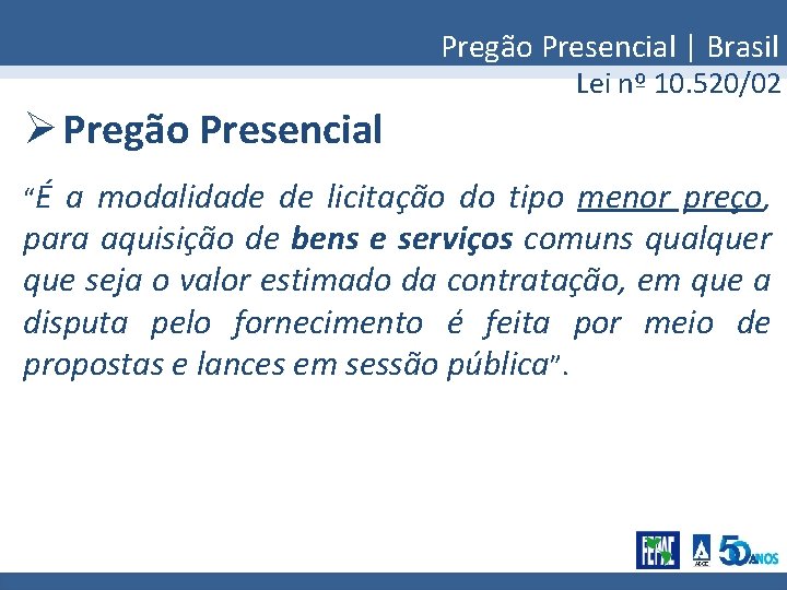 Pregão Presencial | Brasil Lei nº 10. 520/02 Ø Pregão Presencial “É a modalidade