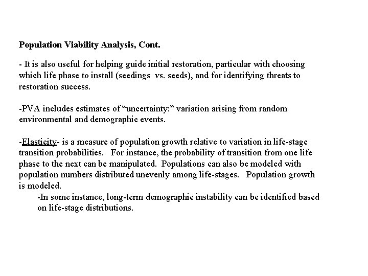 Population Viability Analysis, Cont. - It is also useful for helping guide initial restoration,