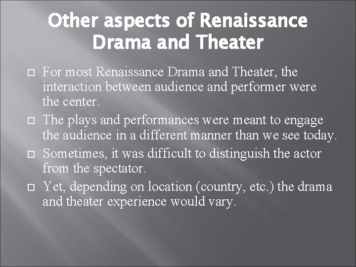 Other aspects of Renaissance Drama and Theater For most Renaissance Drama and Theater, the