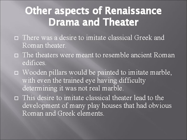 Other aspects of Renaissance Drama and Theater There was a desire to imitate classical
