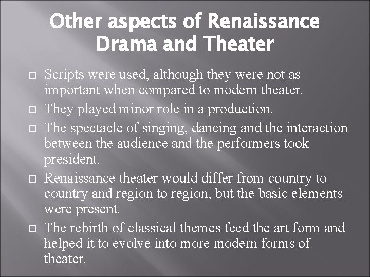 Other aspects of Renaissance Drama and Theater Scripts were used, although they were not