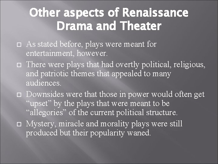Other aspects of Renaissance Drama and Theater As stated before, plays were meant for