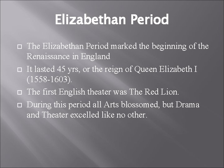 Elizabethan Period The Elizabethan Period marked the beginning of the Renaissance in England It