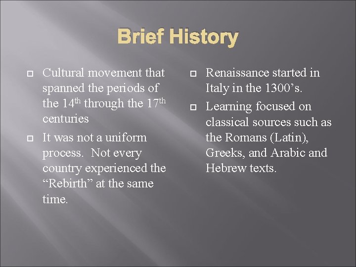 Brief History Cultural movement that spanned the periods of the 14 th through the
