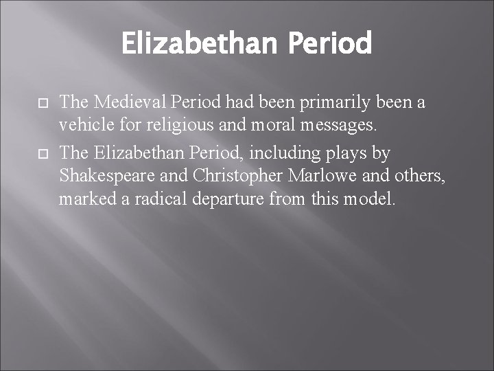 Elizabethan Period The Medieval Period had been primarily been a vehicle for religious and