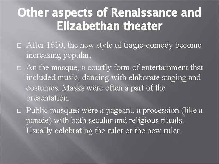 Other aspects of Renaissance and Elizabethan theater After 1610, the new style of tragic-comedy