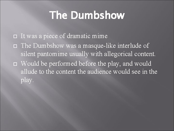 The Dumbshow It was a piece of dramatic mime The Dumbshow was a masque-like