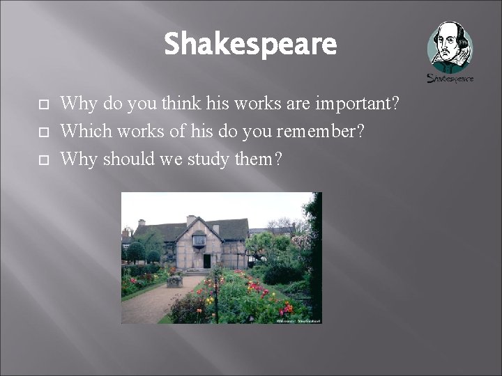 Shakespeare Why do you think his works are important? Which works of his do