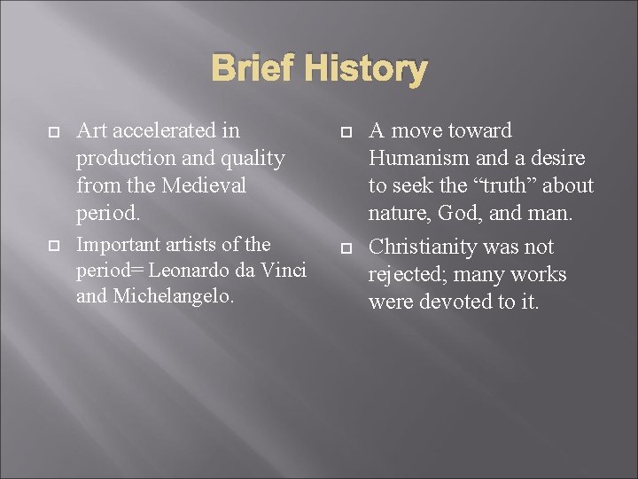 Brief History Art accelerated in production and quality from the Medieval period. Important artists