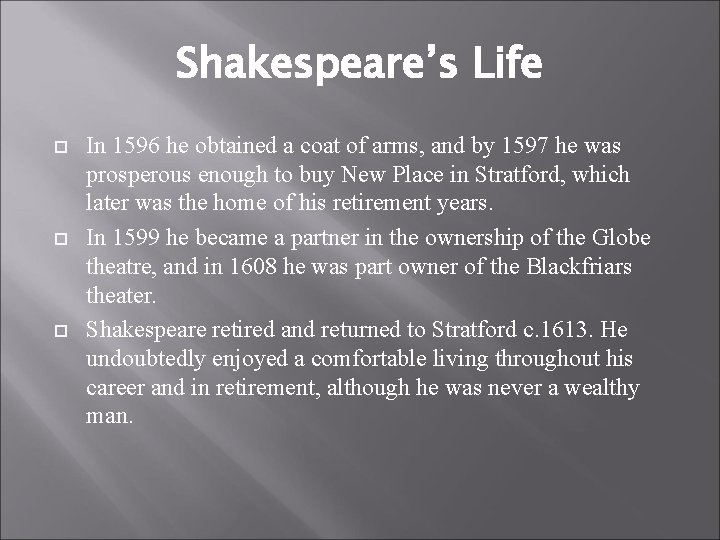 Shakespeare’s Life In 1596 he obtained a coat of arms, and by 1597 he