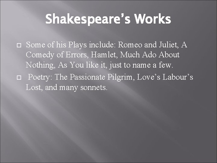 Shakespeare’s Works Some of his Plays include: Romeo and Juliet, A Comedy of Errors,