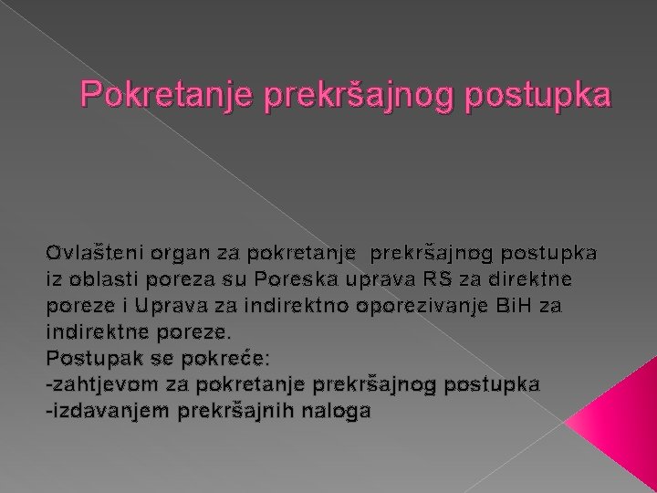 Pokretanje prekršajnog postupka Ovlašteni organ za pokretanje prekršajnog postupka iz oblasti poreza su Poreska