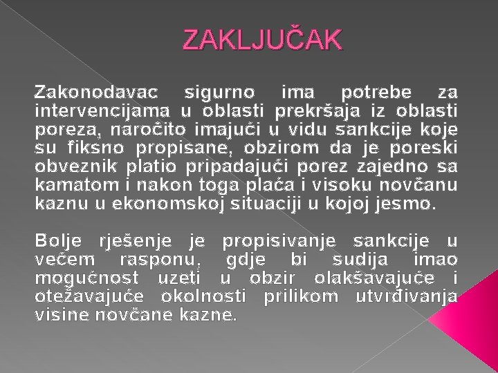 ZAKLJUČAK Zakonodavac sigurno ima potrebe za intervencijama u oblasti prekršaja iz oblasti poreza, naročito