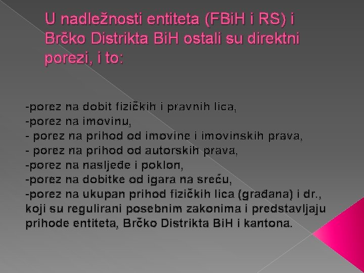 U nadležnosti entiteta (FBi. H i RS) i Brčko Distrikta Bi. H ostali su