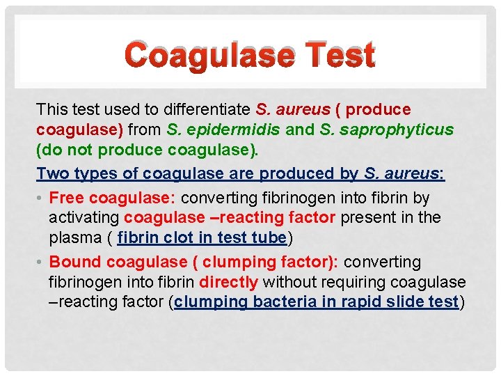 Coagulase Test This test used to differentiate S. aureus ( produce coagulase) from S.