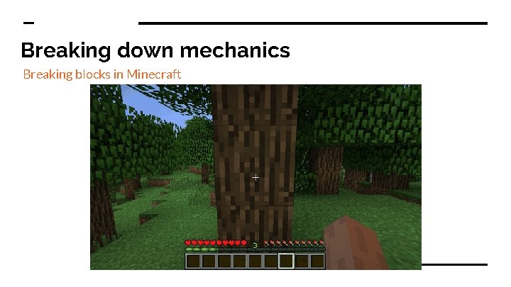 Breaking down mechanics Breaking blocks in Minecraft 