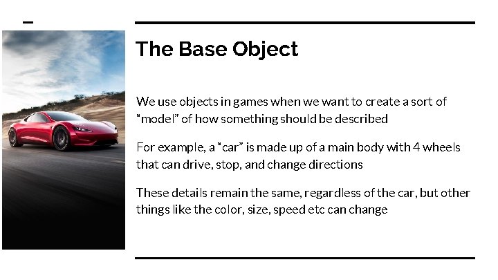 The Base Object We use objects in games when we want to create a