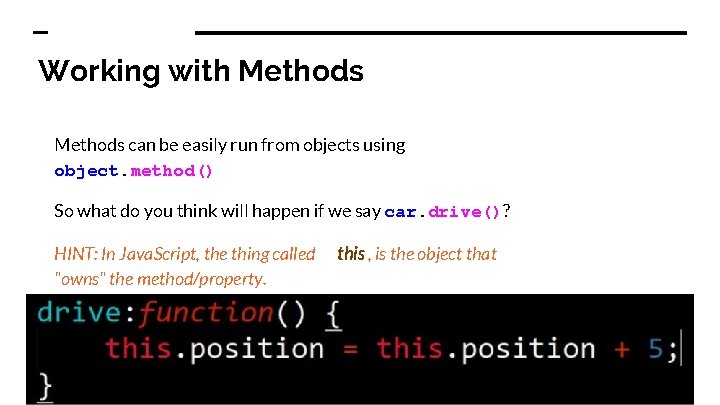 Working with Methods can be easily run from objects using object. method() So what