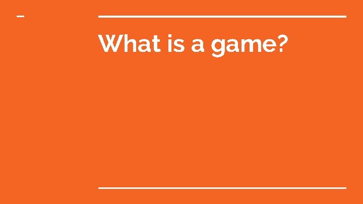 What is a game? 