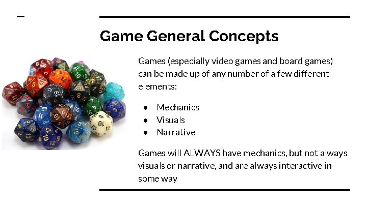 Game General Concepts Games (especially video games and board games) can be made up