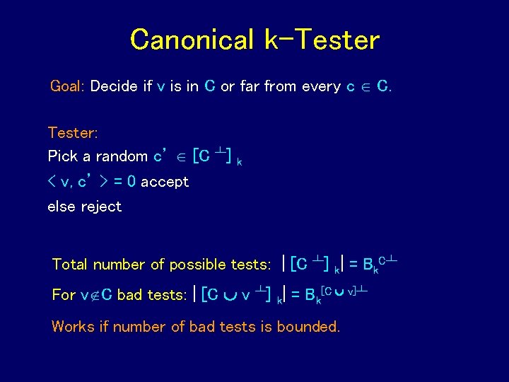 Canonical k-Tester Goal: Decide if v is in C or far from every c