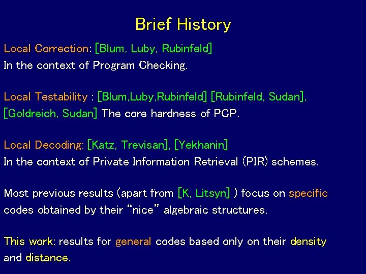 Brief History Local Correction: [Blum, Luby, Rubinfeld] In the context of Program Checking. Local