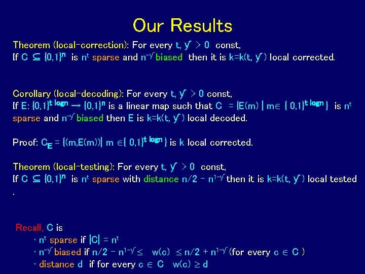 Our Results Theorem (local-correction): For every t, ƴ > 0 const, If C ⊆