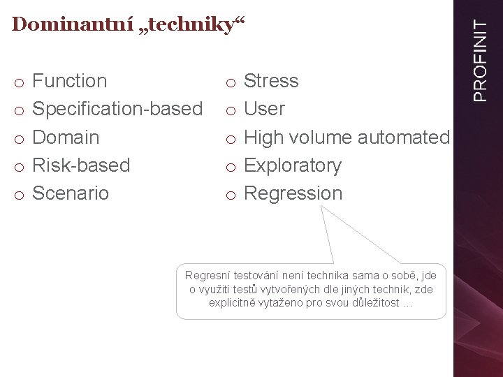 Dominantní „techniky“ o o o Function Specification-based Domain Risk-based Scenario o o Stress User