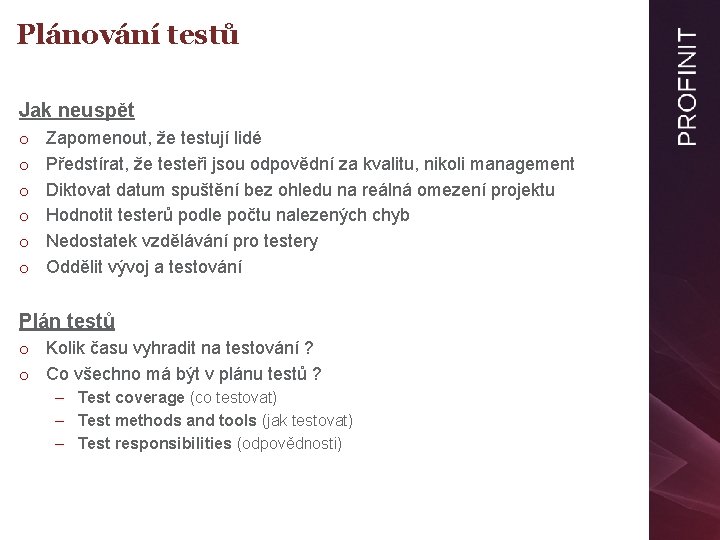 Plánování testů Jak neuspět o o o Zapomenout, že testují lidé Předstírat, že testeři