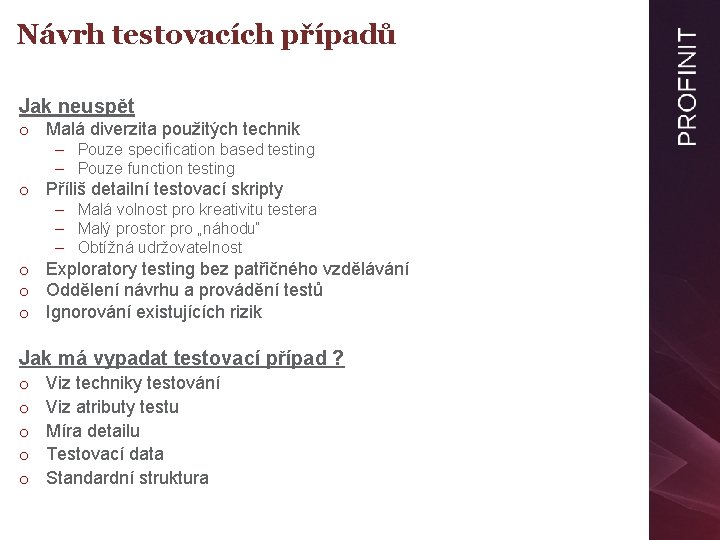 Návrh testovacích případů Jak neuspět o Malá diverzita použitých technik – Pouze specification based