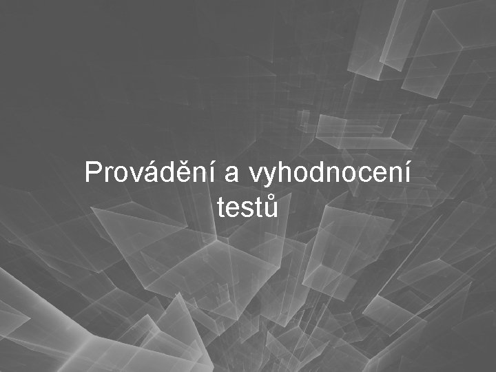 Provádění a vyhodnocení testů 