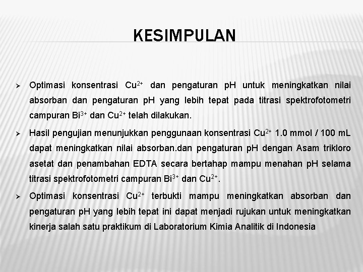 KESIMPULAN Ø Optimasi konsentrasi Cu 2+ dan pengaturan p. H untuk meningkatkan nilai absorban