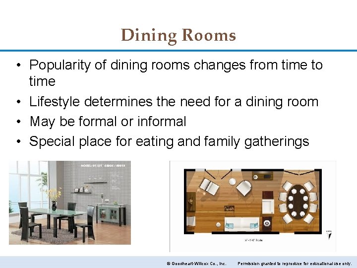 Dining Rooms • Popularity of dining rooms changes from time to time • Lifestyle