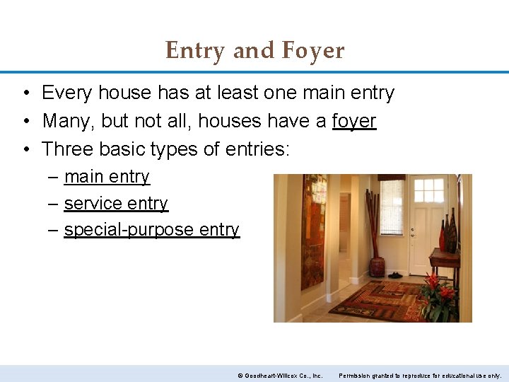 Entry and Foyer • Every house has at least one main entry • Many,