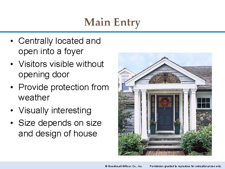 Main Entry • Centrally located and open into a foyer • Visitors visible without