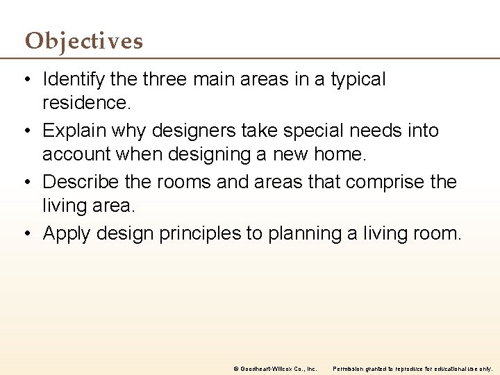 Objectives • Identify the three main areas in a typical residence. • Explain why